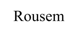 ROUSEM