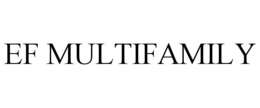 EF MULTIFAMILY