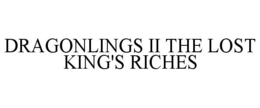 DRAGONLINGS II THE LOST KING'S RICHES