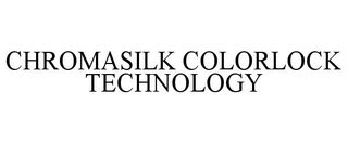 CHROMASILK COLORLOCK TECHNOLOGY