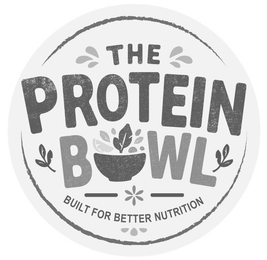 THE PROTEIN BOWL BUILT FOR BETTER NUTRITION