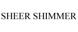 SHEER SHIMMER