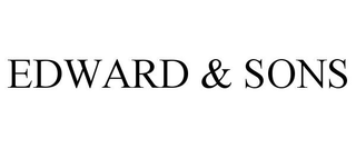 EDWARD & SONS