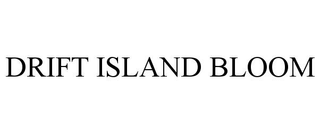 DRIFT ISLAND BLOOM