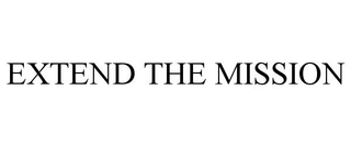 EXTEND THE MISSION
