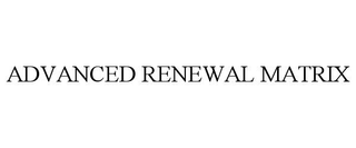 ADVANCED RENEWAL MATRIX