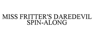 MISS FRITTER'S DAREDEVIL SPIN-ALONG