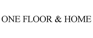 ONE FLOOR & HOME
