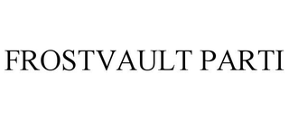 FROSTVAULT PARTI