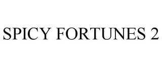SPICY FORTUNES 2