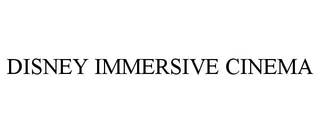 DISNEY IMMERSIVE CINEMA