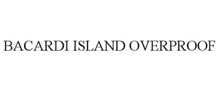 BACARDI ISLAND OVERPROOF