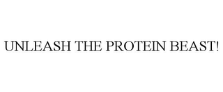 UNLEASH THE PROTEIN BEAST!