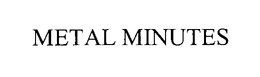 METAL MINUTES