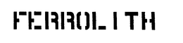 FERROLITH