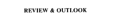 REVIEW & OUTLOOK