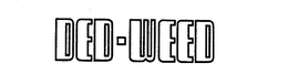 DED-WEED
