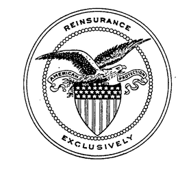 AMERICAN REINSURANCE PROTECTED EXCLUSIVELY