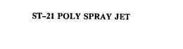 ST-21 POLY SPRAY JET