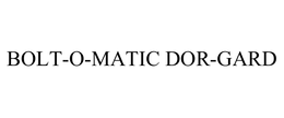 BOLT-O-MATIC DOR-GARD