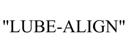 "LUBE-ALIGN"