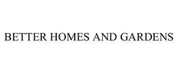 BETTER HOMES AND GARDENS
