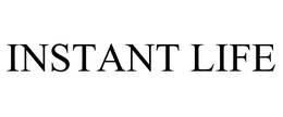 INSTANT LIFE
