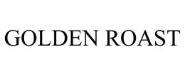 GOLDEN ROAST