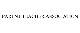 PARENT TEACHER ASSOCIATION