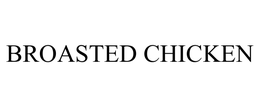 BROASTED CHICKEN