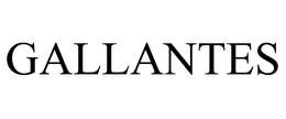 GALLANTES