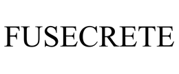 FUSECRETE