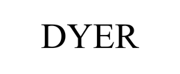 DYER