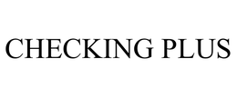 CHECKING PLUS