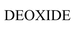 DEOXIDE