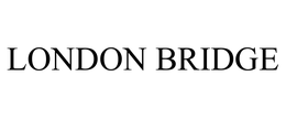 LONDON BRIDGE