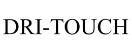 DRI-TOUCH