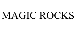 MAGIC ROCKS