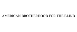 AMERICAN BROTHERHOOD FOR THE BLIND