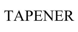 TAPENER
