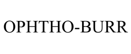 OPHTHO-BURR