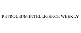 PETROLEUM INTELLIGENCE WEEKLY
