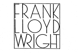 FRANK LLOYD WRIGHT