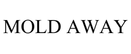 MOLD AWAY