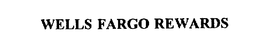 WELLS FARGO REWARDS