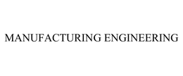 MANUFACTURING ENGINEERING