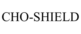 CHO-SHIELD