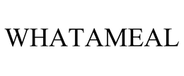 WHATAMEAL