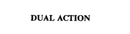 DUAL ACTION