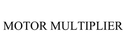 MOTOR MULTIPLIER